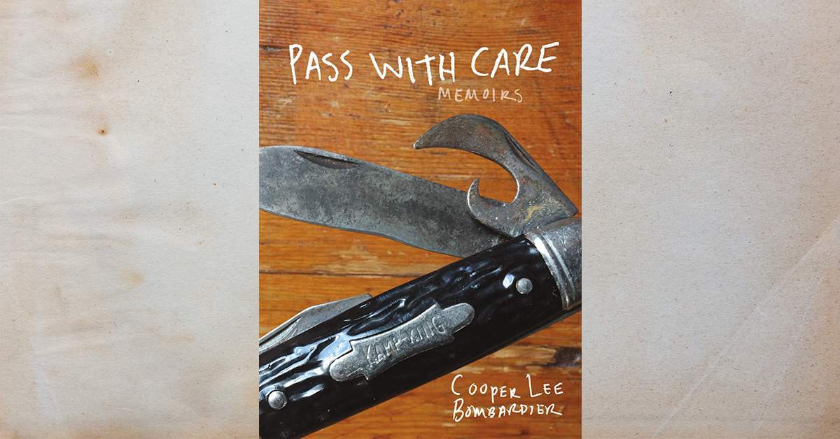 Glittery and Gritty: Review of Pass with Care: Memoirs by Cooper Lee Bombardier