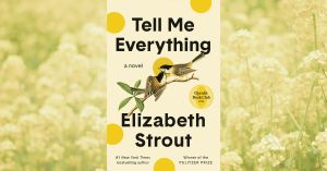 Unrecorded Lives: A Review of Tell Me Everything By Elizabeth Strout